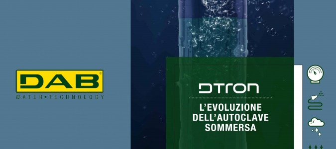 DTron è la nuova linea di pompe sommerse elettroniche on/off DAB per la pressurizzazione idrica residenziale